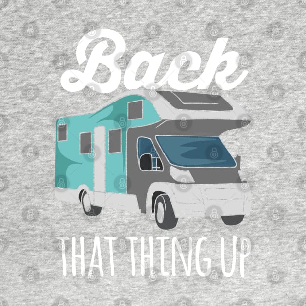 RV CAMPER: Back That Thing Up by woormle